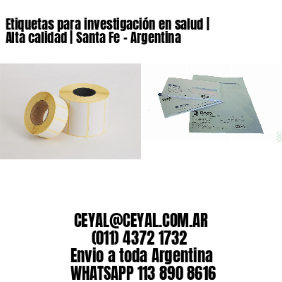 Etiquetas para investigación en salud | Alta calidad | Santa Fe - Argentina