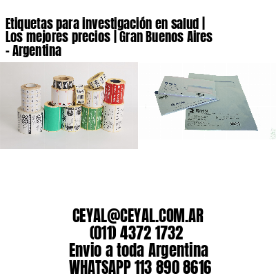 Etiquetas para investigación en salud | Los mejores precios | Gran Buenos Aires - Argentina