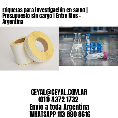 Etiquetas para investigación en salud | Presupuesto sin cargo | Entre Rios - Argentina