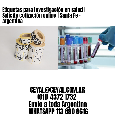 Etiquetas para investigación en salud | Solicite cotización online | Santa Fe - Argentina