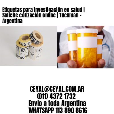 Etiquetas para investigación en salud | Solicite cotización online | Tucuman - Argentina