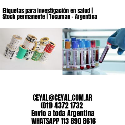 Etiquetas para investigación en salud | Stock permanente | Tucuman - Argentina