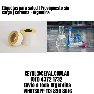 Etiquetas para salud | Presupuesto sin cargo | Cordoba – Argentina