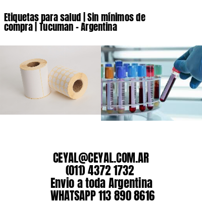 Etiquetas para salud | Sin mínimos de compra | Tucuman – Argentina