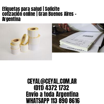 Etiquetas para salud | Solicite cotización online | Gran Buenos Aires – Argentina