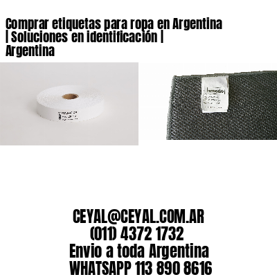 Comprar etiquetas para ropa en Argentina | Soluciones en identificación | Argentina