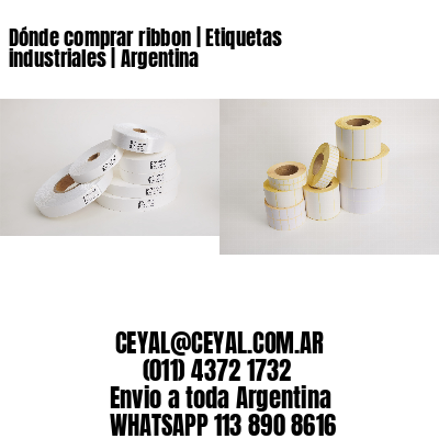 Dónde comprar ribbon | Etiquetas industriales | Argentina