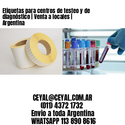 Etiquetas para centros de testeo y de diagnóstico | Venta a locales | Argentina