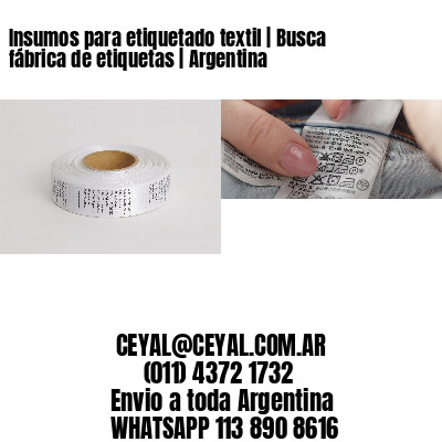 Insumos para etiquetado textil | Busca fábrica de etiquetas | Argentina