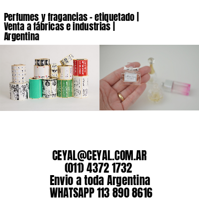 Perfumes y fragancias - etiquetado | Venta a fábricas e industrias | Argentina