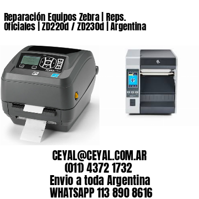 Reparación Equipos Zebra | Reps. Oficiales | ZD220d / ZD230d | Argentina