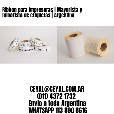 Ribbon para impresoras | Mayorista y minorista de etiquetas | Argentina
