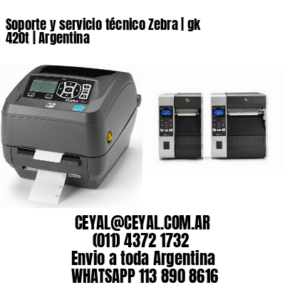 Soporte y servicio técnico Zebra | gk 420t | Argentina