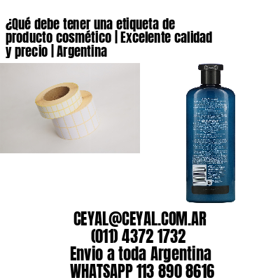 ¿Qué debe tener una etiqueta de producto cosmético | Excelente calidad y precio | Argentina