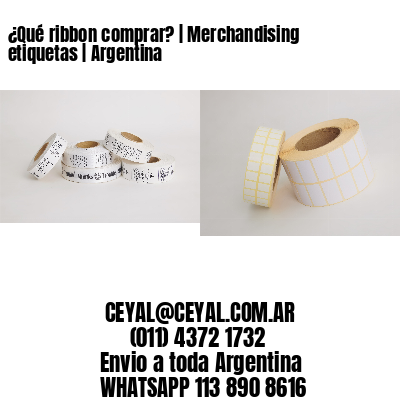 ¿Qué ribbon comprar? | Merchandising etiquetas | Argentina