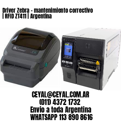 Driver Zebra - mantenimiento correctivo | RFID ZT411 | Argentina