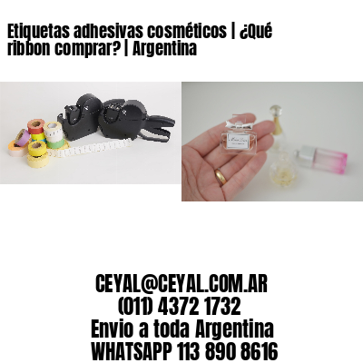 Etiquetas adhesivas cosméticos | ¿Qué ribbon comprar? | Argentina