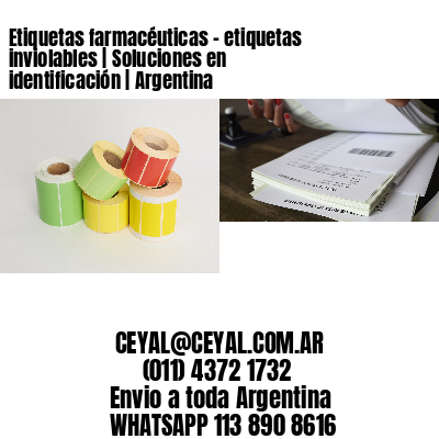 Etiquetas farmacéuticas - etiquetas inviolables | Soluciones en identificación | Argentina