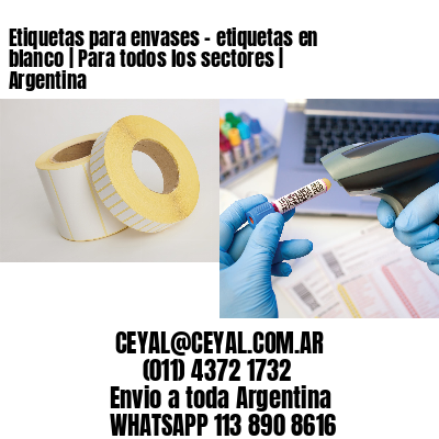 Etiquetas para envases - etiquetas en blanco | Para todos los sectores | Argentina