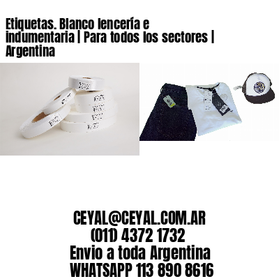 Etiquetas. Blanco lencería e indumentaria | Para todos los sectores | Argentina
