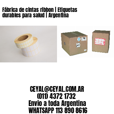 Fábrica de cintas ribbon | Etiquetas durables para salud | Argentina