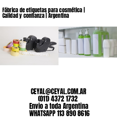 Fábrica de etiquetas para cosmética | Calidad y confianza | Argentina