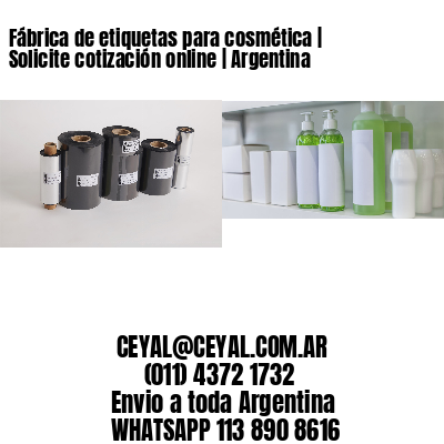 Fábrica de etiquetas para cosmética | Solicite cotización online | Argentina