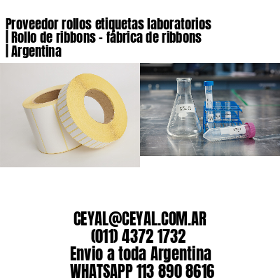 Proveedor rollos etiquetas laboratorios | Rollo de ribbons - fábrica de ribbons | Argentina