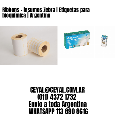 Ribbons - insumos Zebra | Etiquetas para bioquímica | Argentina