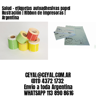 Salud – etiquetas autoadhesivas papel ilustración | Ribbon de impresoras | Argentina