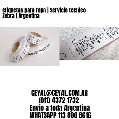 etiquetas para ropa | Servicio tecnico Zebra | Argentina