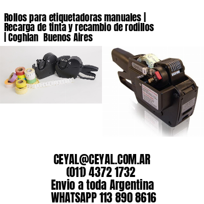 Rollos para etiquetadoras manuales | Recarga de tinta y recambio de rodillos | Coghlan  Buenos Aires