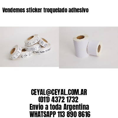 Vendemos sticker troquelado adhesivo