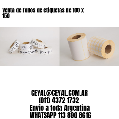 Venta de rollos de etiquetas de 100 x 150