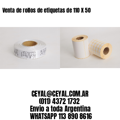 Venta de rollos de etiquetas de 110 X 50