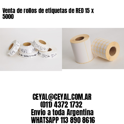 Venta de rollos de etiquetas de RED 15 x 5000