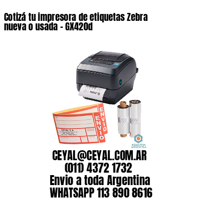 Cotizá tu impresora de etiquetas Zebra nueva o usada - GX420d