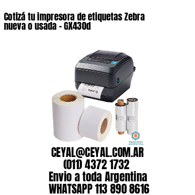 Cotizá tu impresora de etiquetas Zebra nueva o usada - GX430d