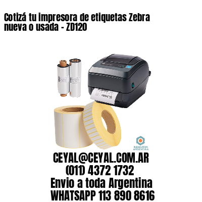 Cotizá tu impresora de etiquetas Zebra nueva o usada – ZD120