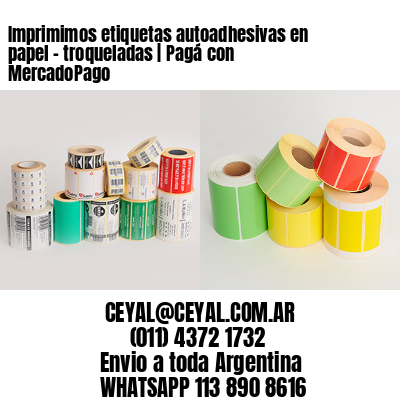 Imprimimos etiquetas autoadhesivas en papel - troqueladas | Pagá con MercadoPago