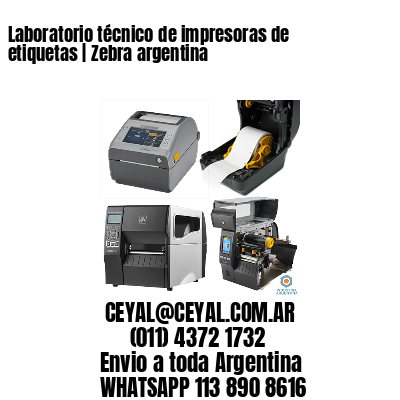 Laboratorio técnico de impresoras de etiquetas | Zebra argentina