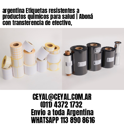 argentina Etiquetas resistentes a productos químicos para salud | Aboná con transferencia de efectivo,