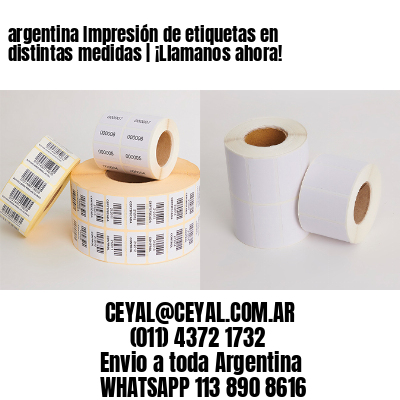 argentina Impresión de etiquetas en distintas medidas | ¡Llamanos ahora!