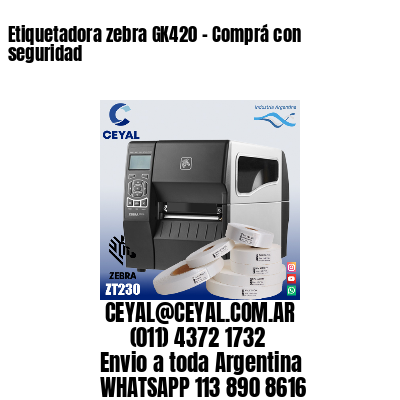 Etiquetadora zebra GK420 – Comprá con seguridad