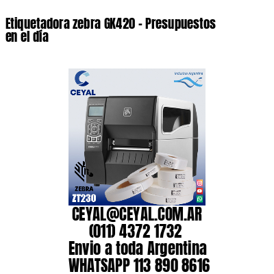 Etiquetadora zebra GK420 – Presupuestos en el día