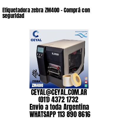 Etiquetadora zebra ZM400 – Comprá con seguridad