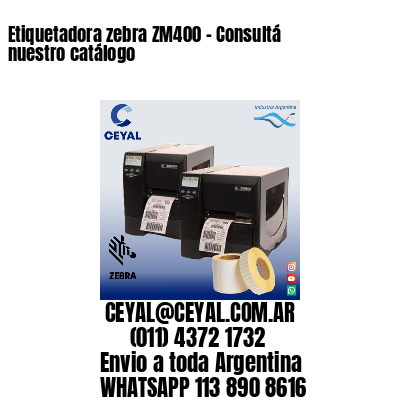 Etiquetadora zebra ZM400 – Consultá nuestro catálogo