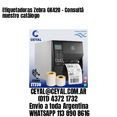Etiquetadoras Zebra GK420 – Consultá nuestro catálogo