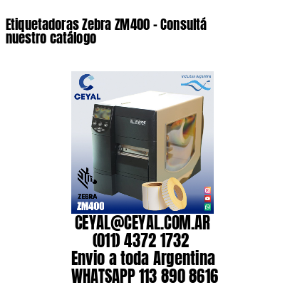 Etiquetadoras Zebra ZM400 – Consultá nuestro catálogo