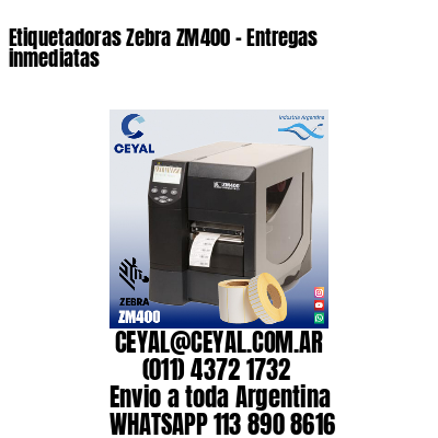 Etiquetadoras Zebra ZM400 – Entregas inmediatas